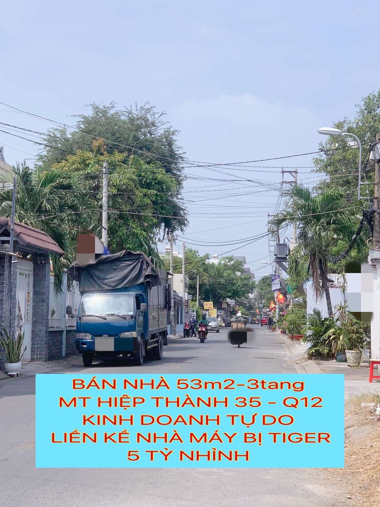 Bán nhà 53m2-3tang mt HT35 Quận 12 , kd tự do , liền kề nhà máy bia Tiger , 5 tỷ nhỉnh 0932030061