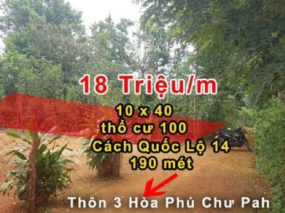 Bán Đất 10 x 40 thổ cư 100 thôn 3 Hòa Phú Chư Pah. Giá bán 18 triệu /m Bán 10x40 hoặc 20 x 40.