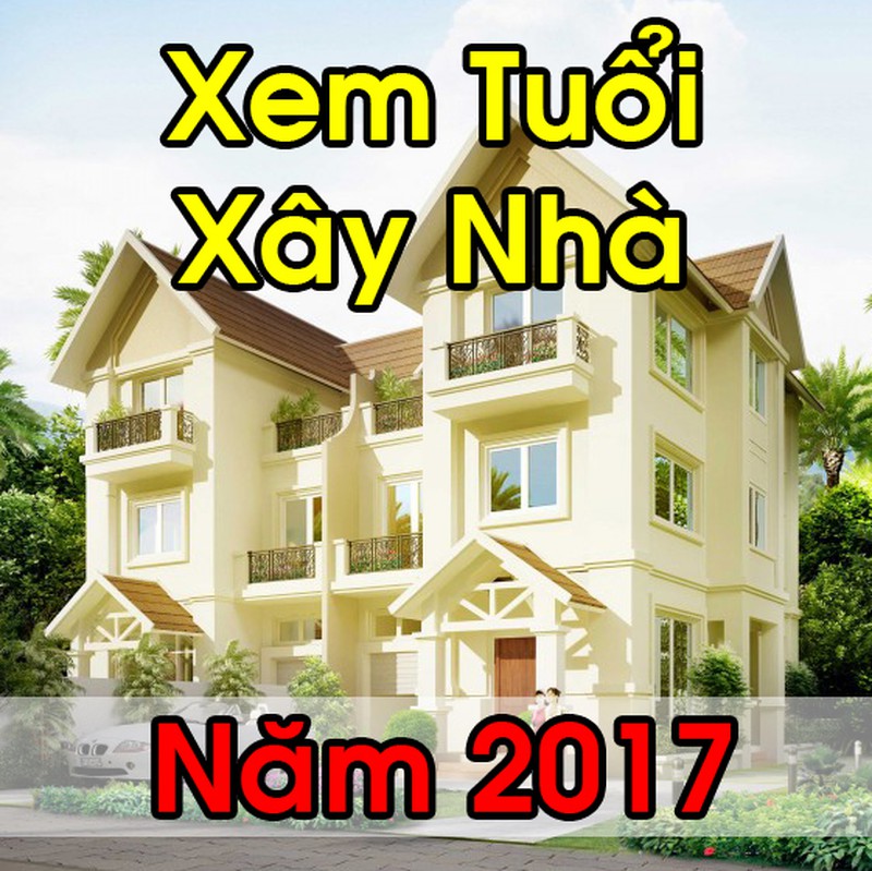 Tuoi nao xay nha nam Dinh Dau 2017 se phat nhu dai gia?